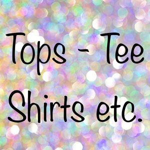 Tops and Tee Shirts